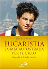 Carlo Acutis Eucaristia (The Eucharist).  La mia autostrada per il cielo (My highway to heaven)